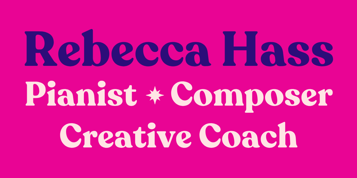 Rebecca Hass: Pianist + Creative Coach