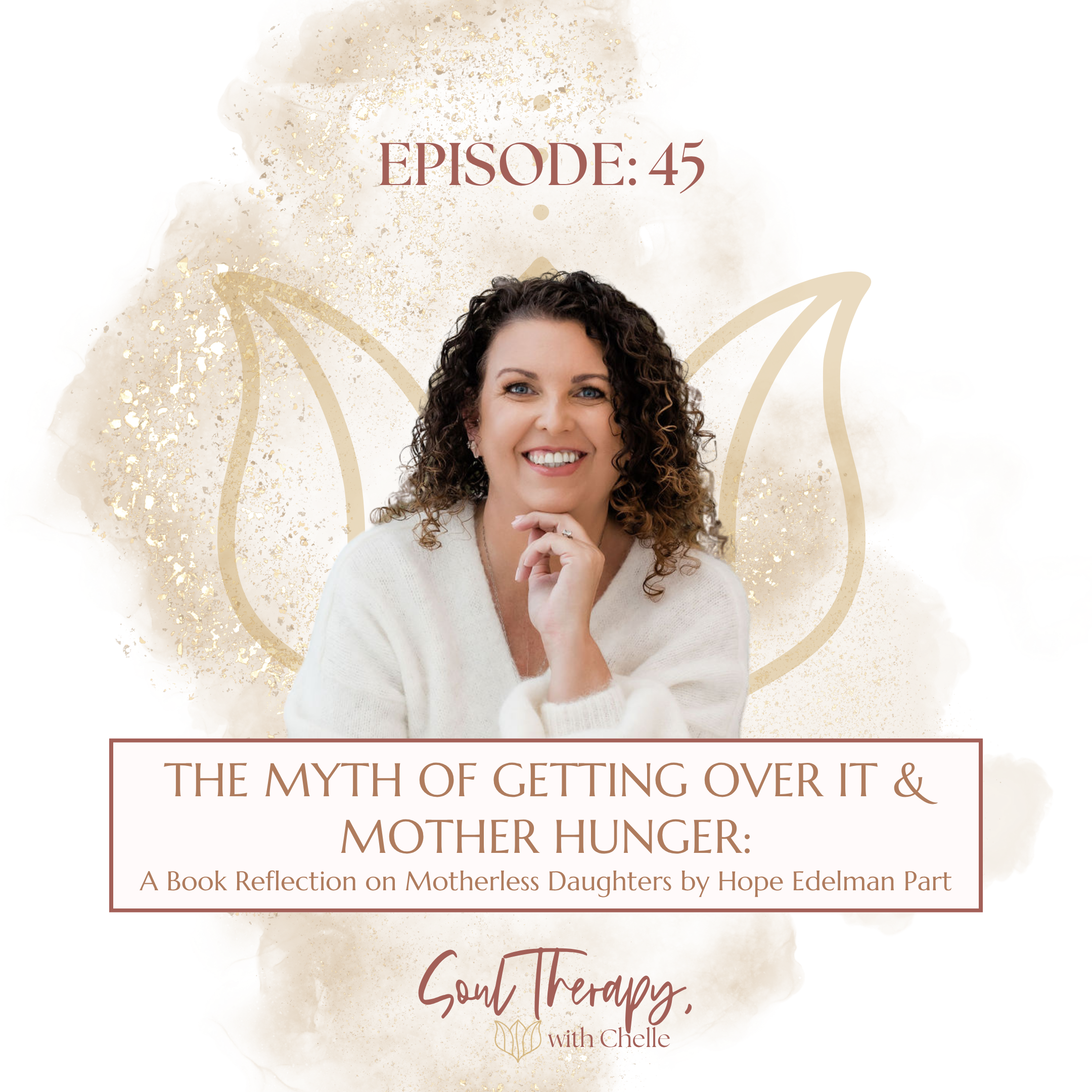 EP 45: The Myth of Getting Over It &amp; Mother Hunger