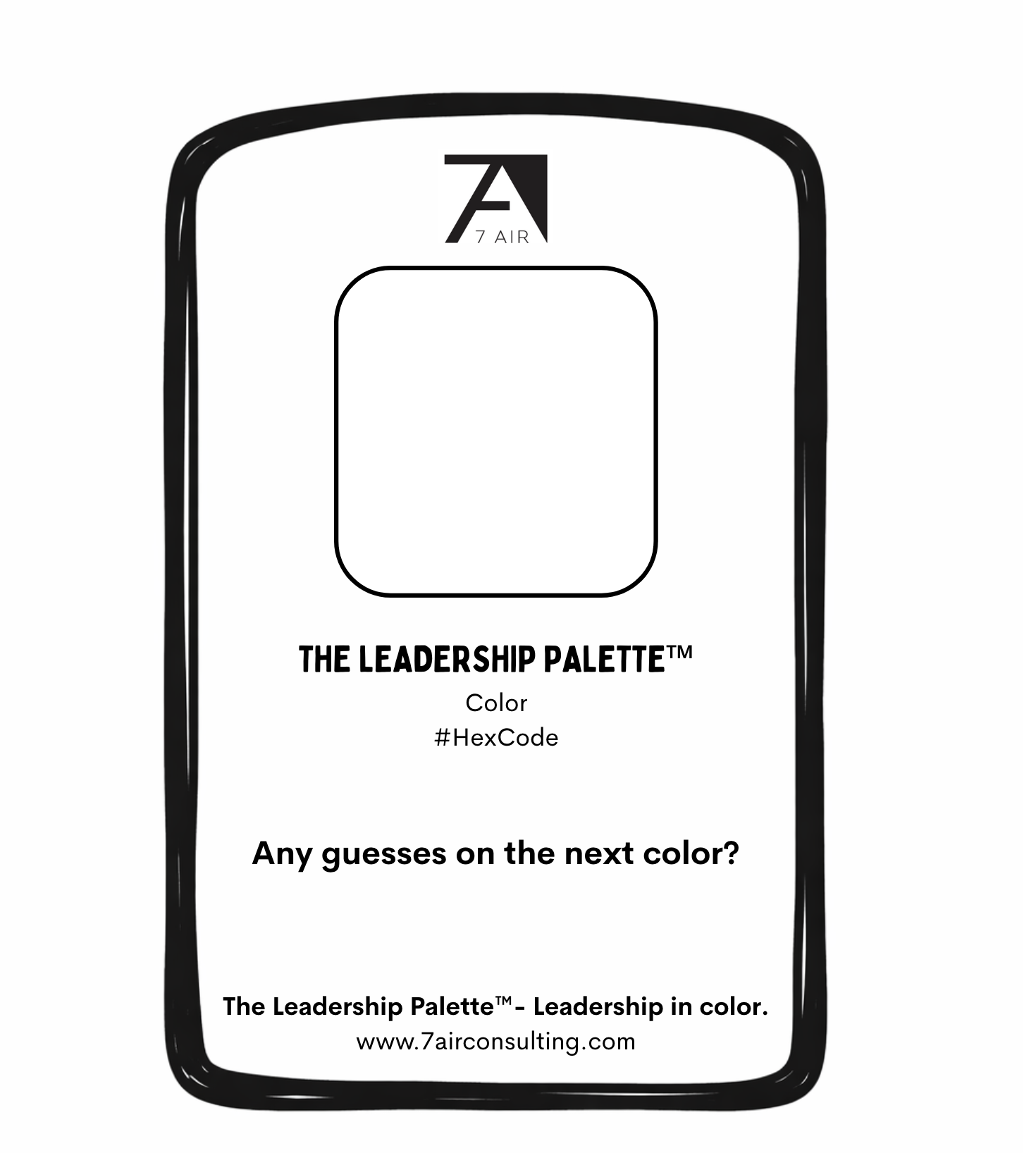 Black and white illustration of a leadership palette with a blank square, the logo '7 AIR' at the top, and text reading 'The Leadership Palette,' 'Color,' and '#HexCode.' Below, it asks 'Any guesses on the next color?' and includes website information www.7airconsulting.com.