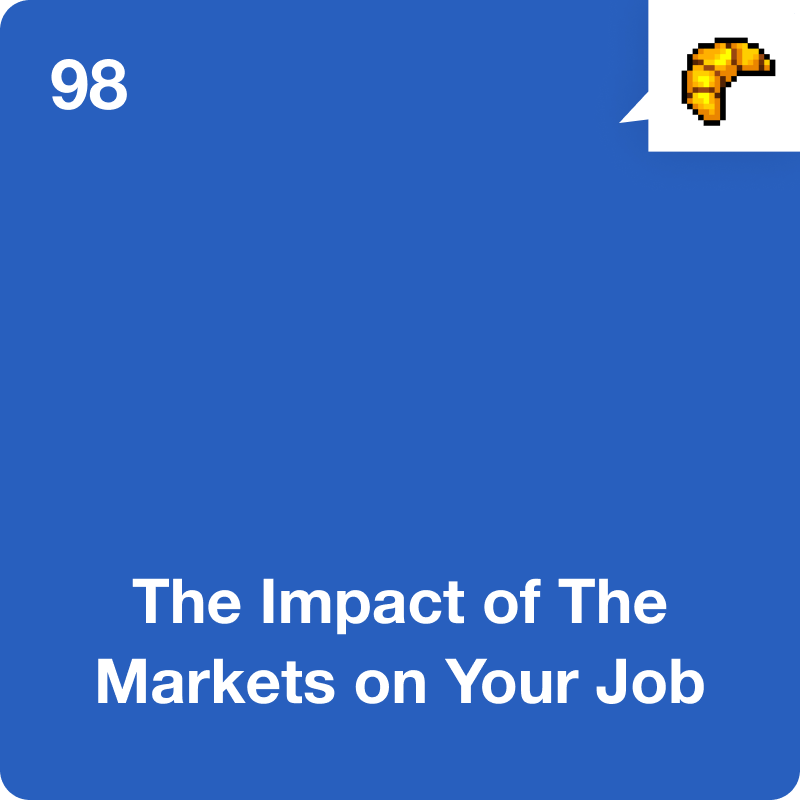 #98 The Impact of The Markets on Your Job