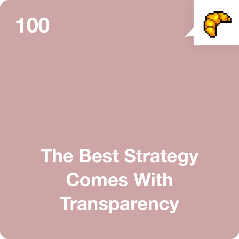 #100 The Best Strategy Comes With Transparency