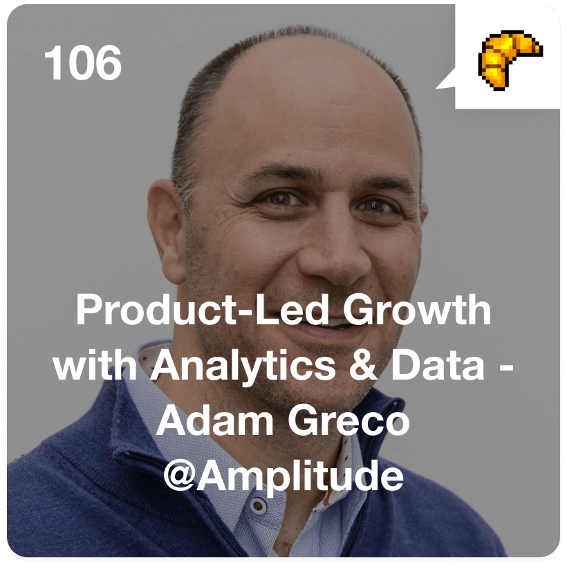 #106 Product-Led Growth with Analytics &amp; Data - Adam Greco @Amplitude