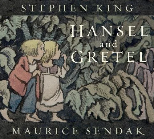 Hansel and Gretel by Stephen King and Maurice Sendak