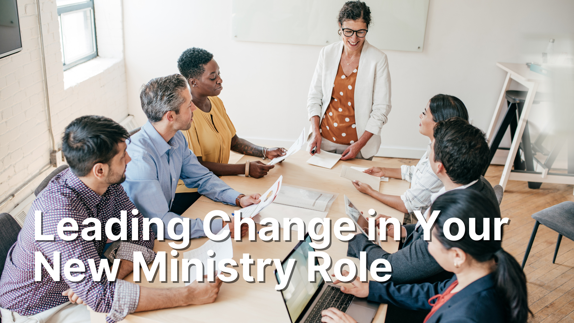 Leading Change in Your New Ministry Role