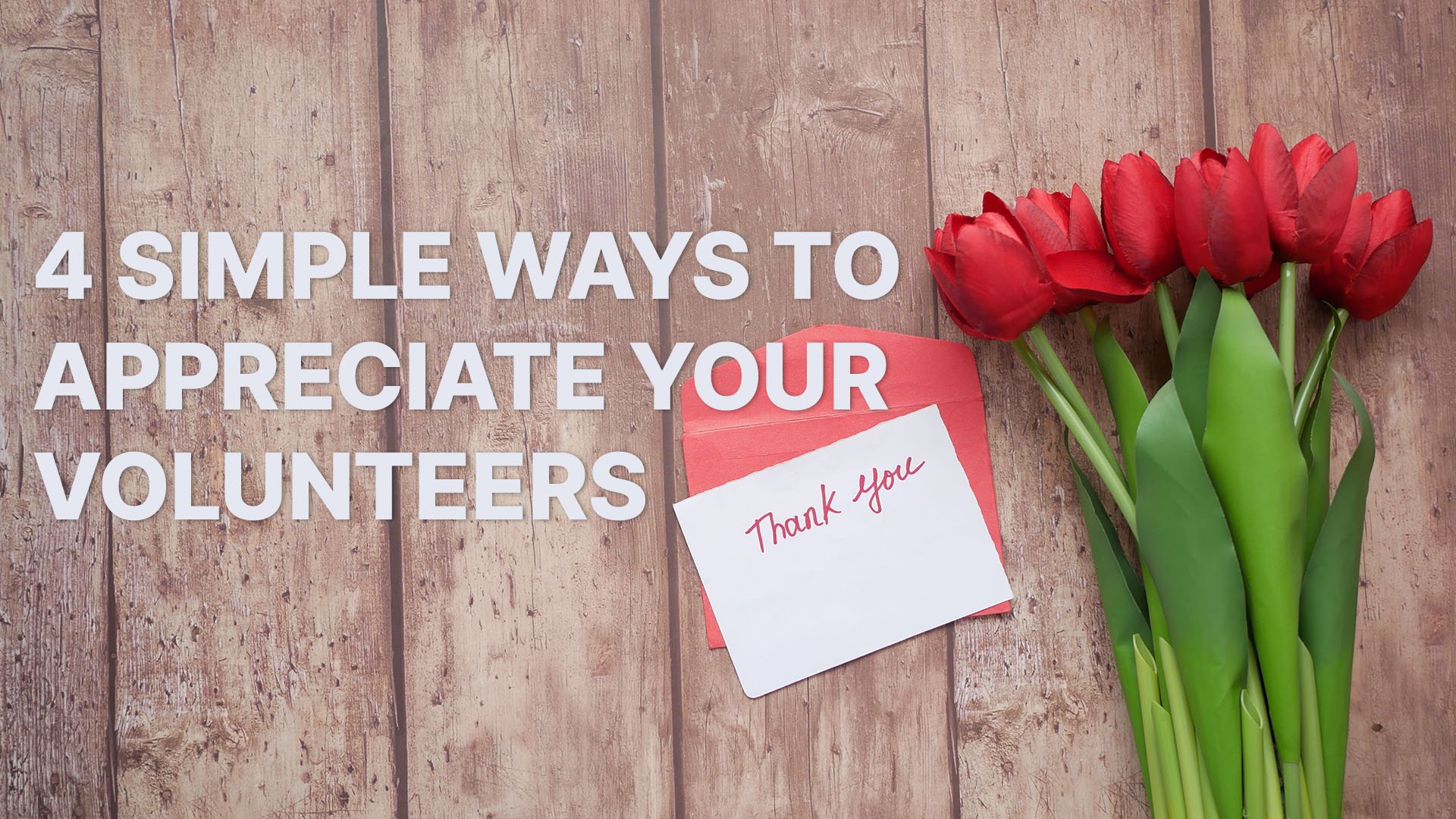 4 Simple Ways to Appreciate your Volunteers