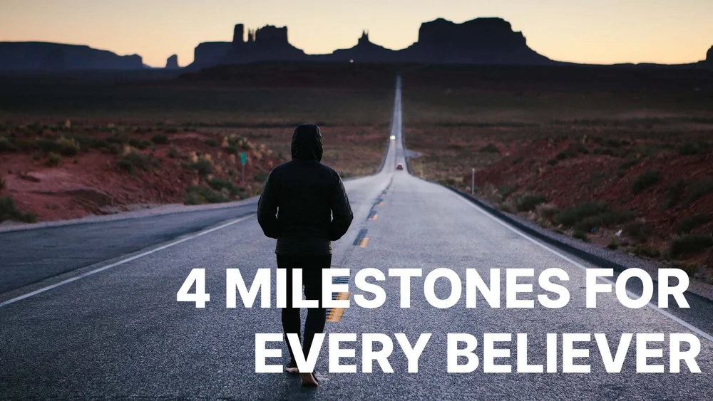 4 Milestones for Every Believer — David Reneau