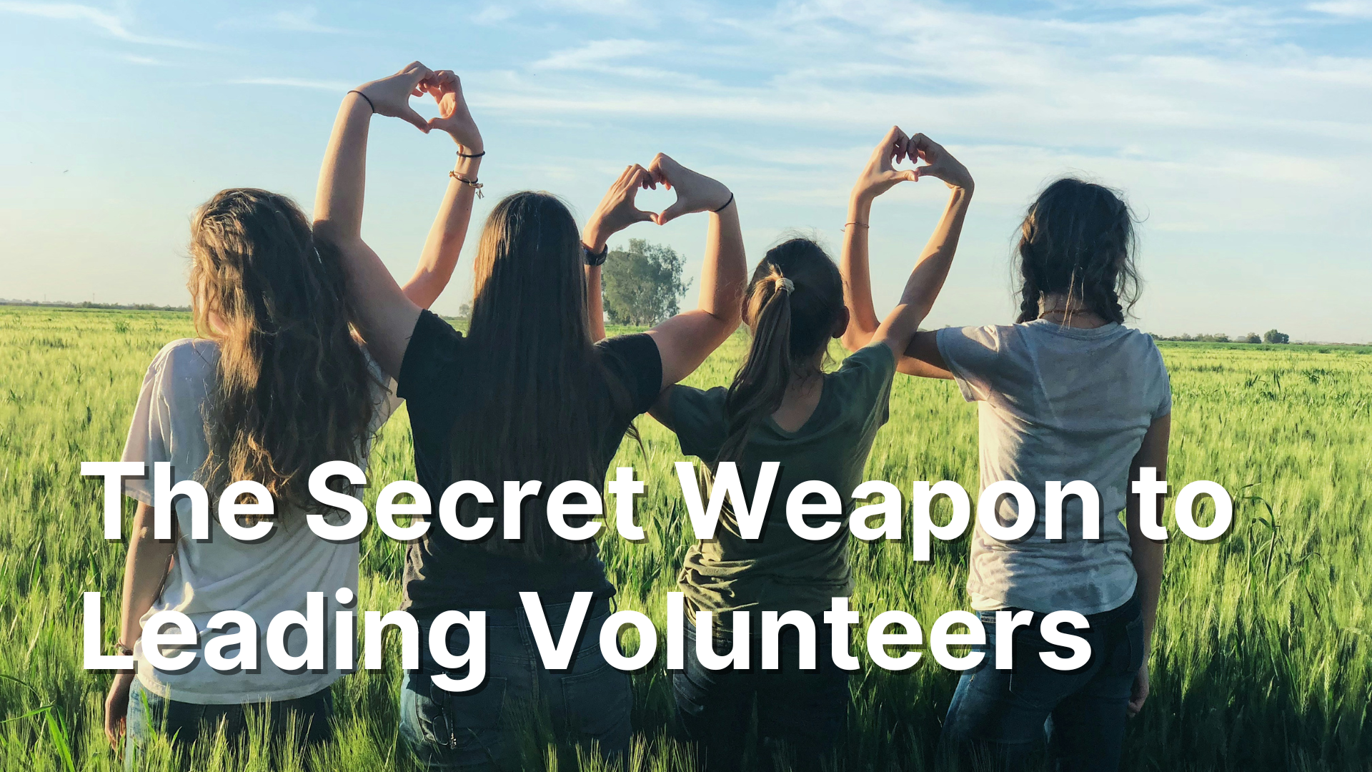 The Secret Weapon to Leading Volunteers