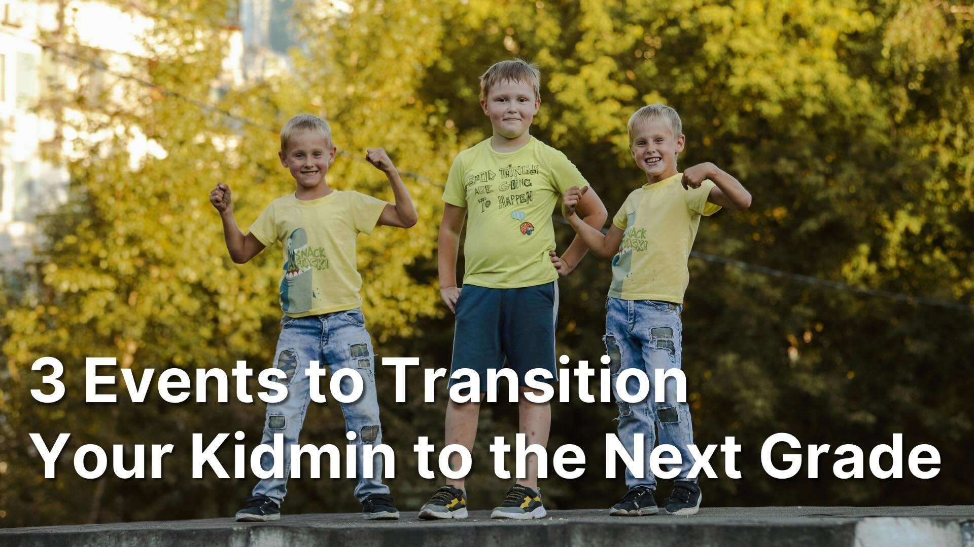 School&rsquo;s almost out for summer. If you&rsquo;re in kidmin, you&rsquo;re probably thinking about how to transition your kids well.

This week, I&rsquo;m sharing 3 events I&rsquo;ve used to smoothly move kids to the next grade. These are designed