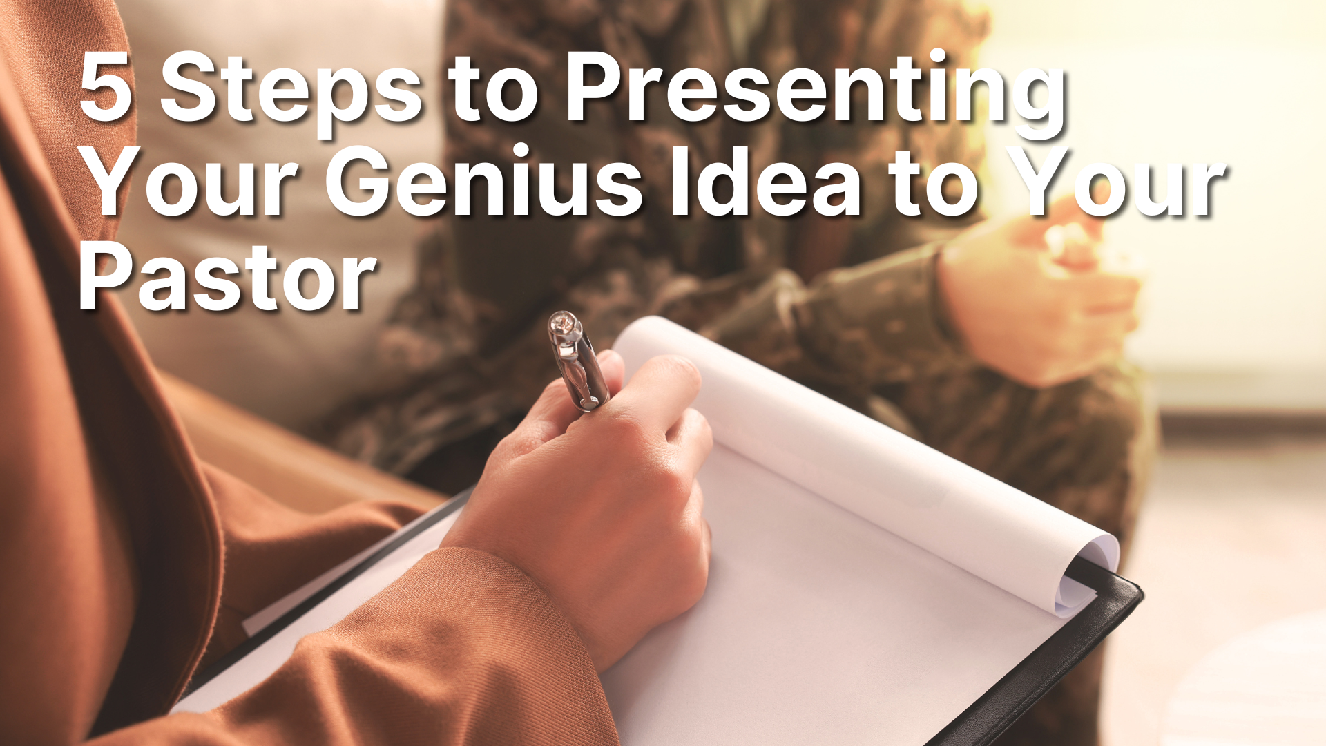 5 Steps to Presenting Your Genius Idea to Your Pastor