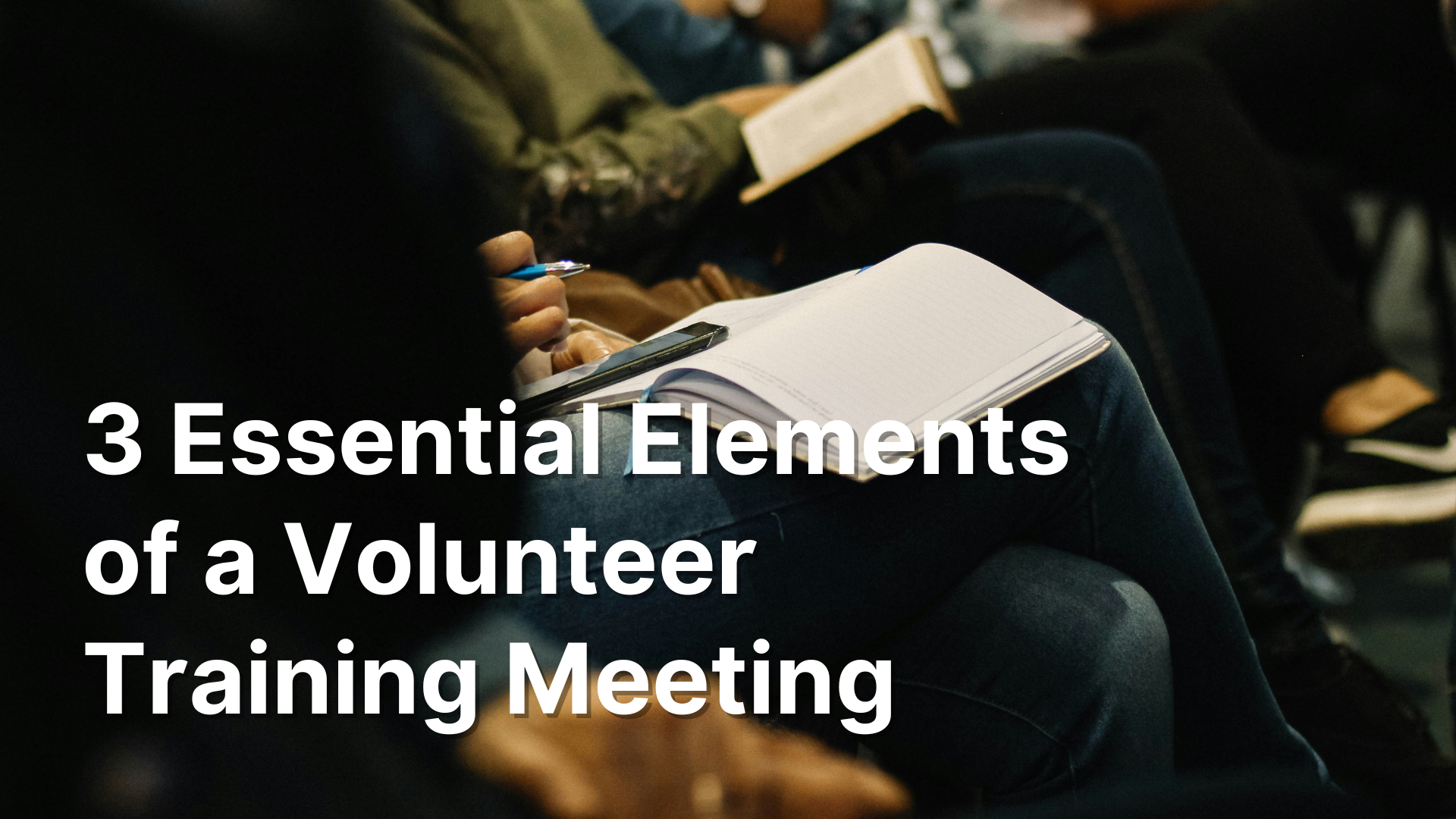 3 Essential Elements of a Volunteer Training Meeting