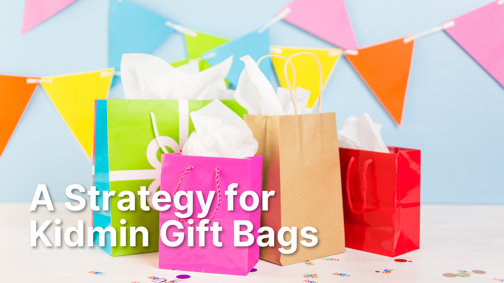 A Strategy for Kidmin Gift Bags