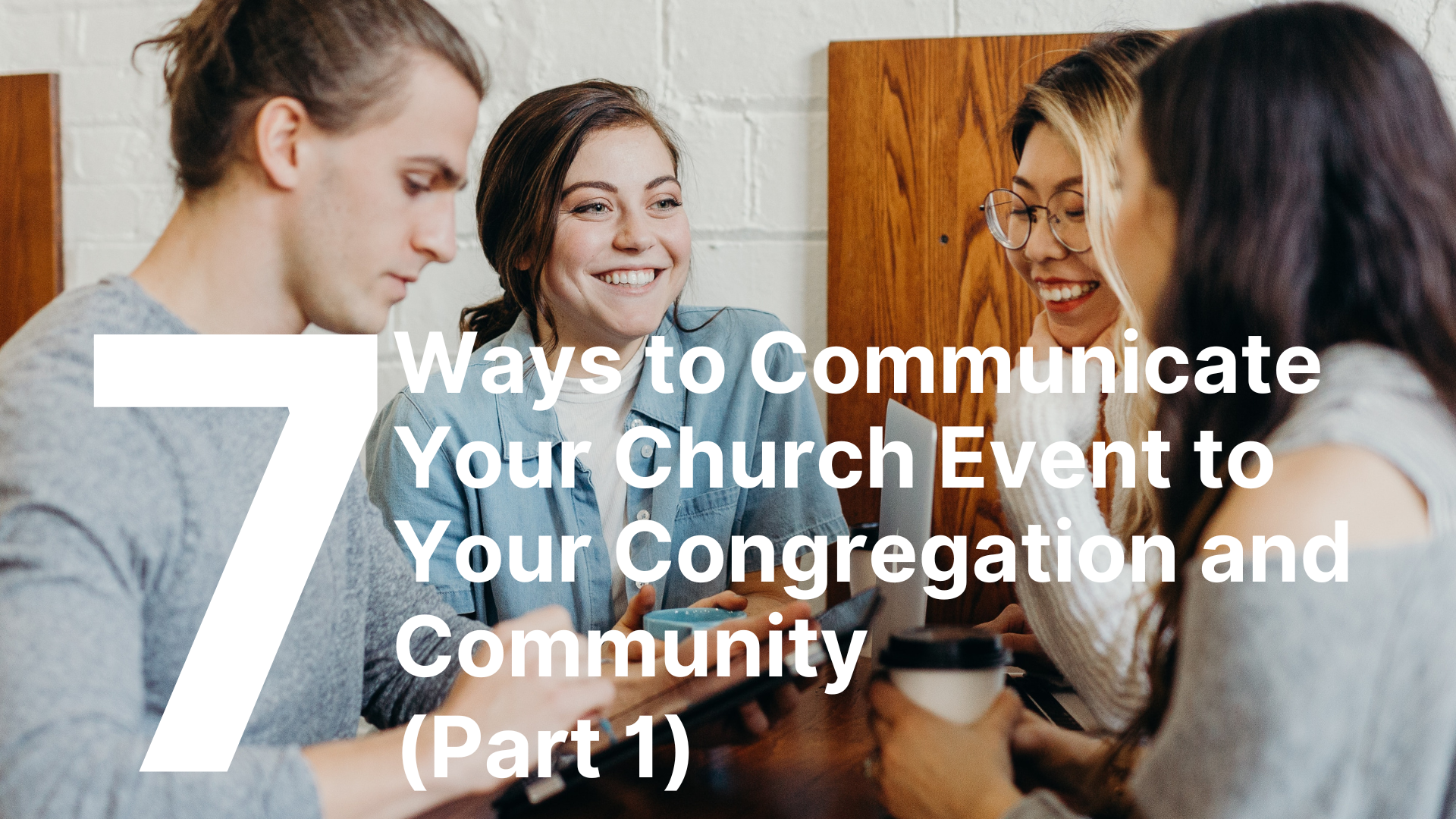 Communication With Community 7 Ways to Communicate Your Church Event to Your Congregation and ...