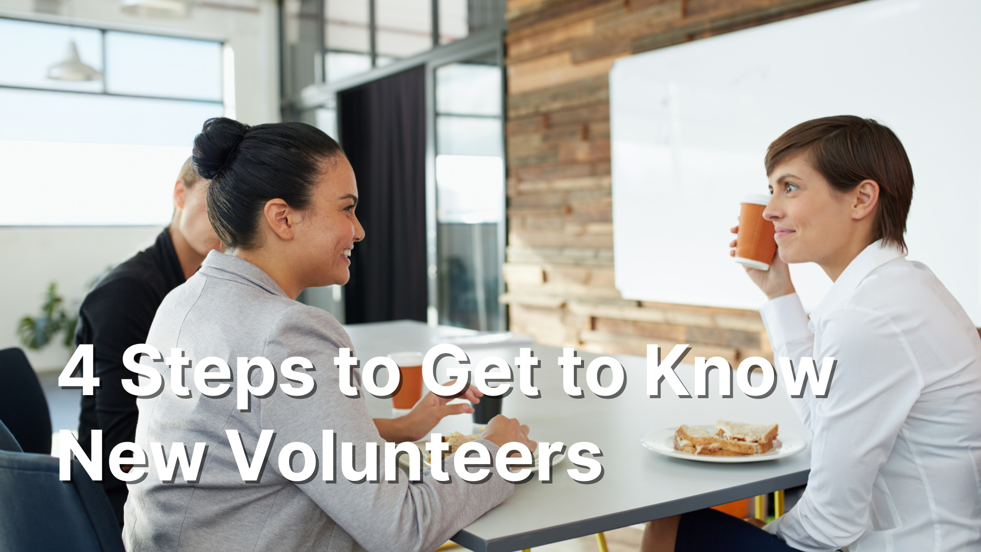 4 Steps to Get to Know New Volunteers