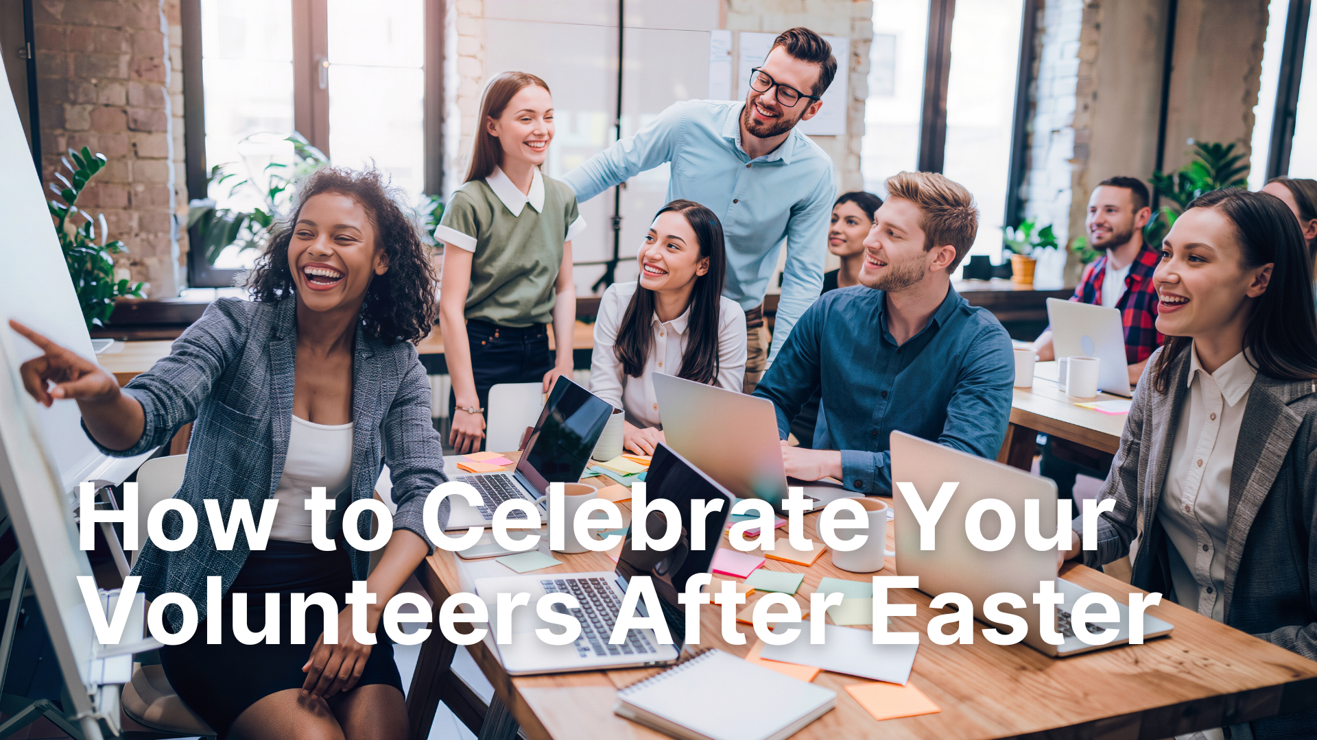 How to Celebrate Your Volunteers After Easter