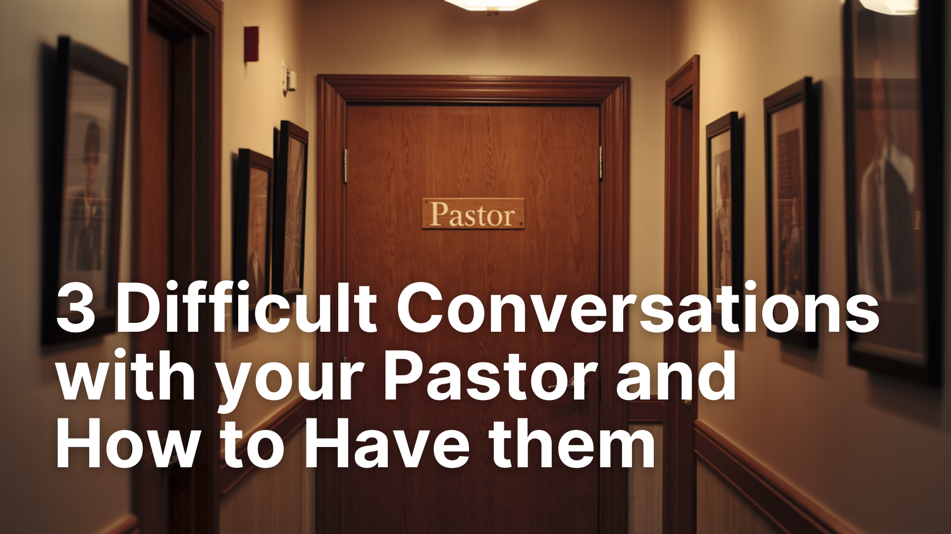  3 Difficult Conversations with your Pastor and How to Have them