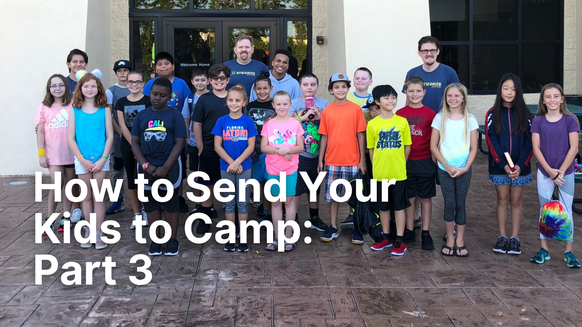 How to Send your Kids To Camp: Part 3