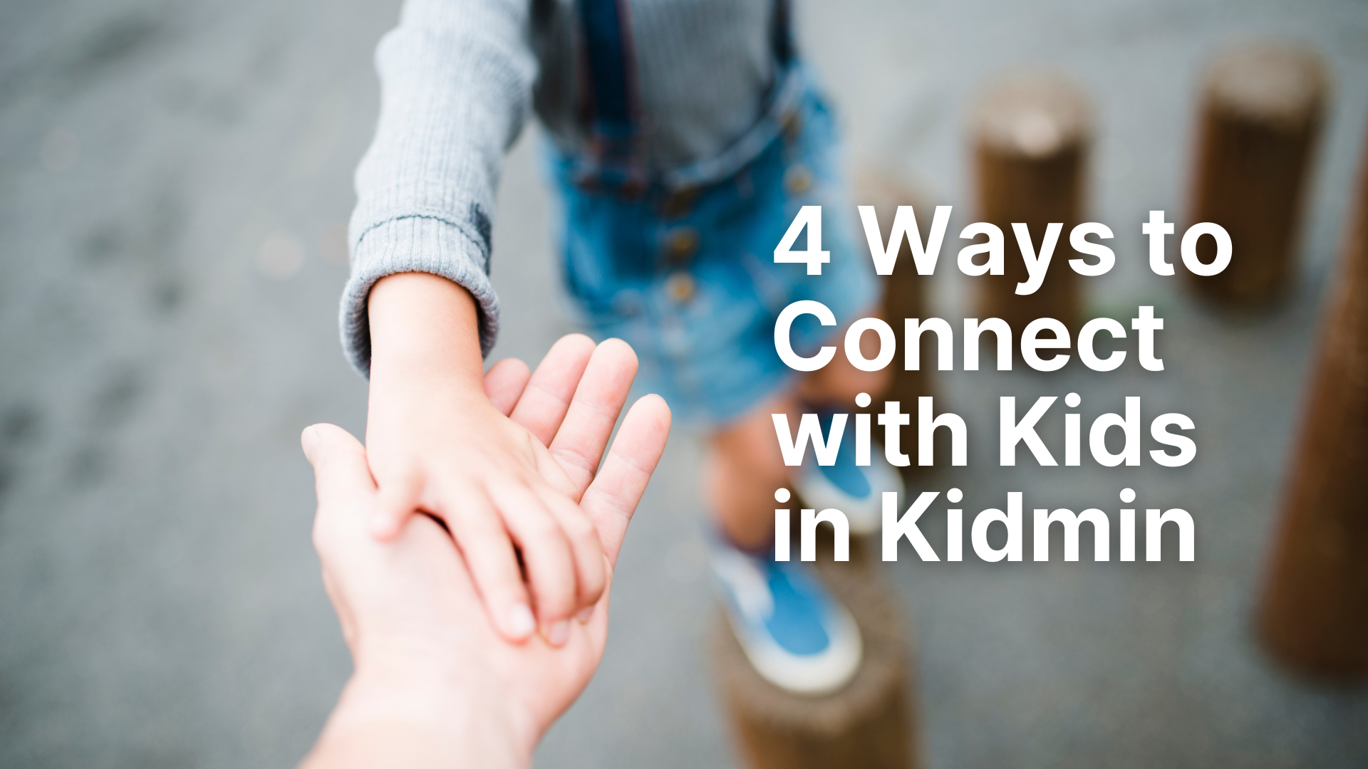 4 Ways to Connect with Kids in Kidmin