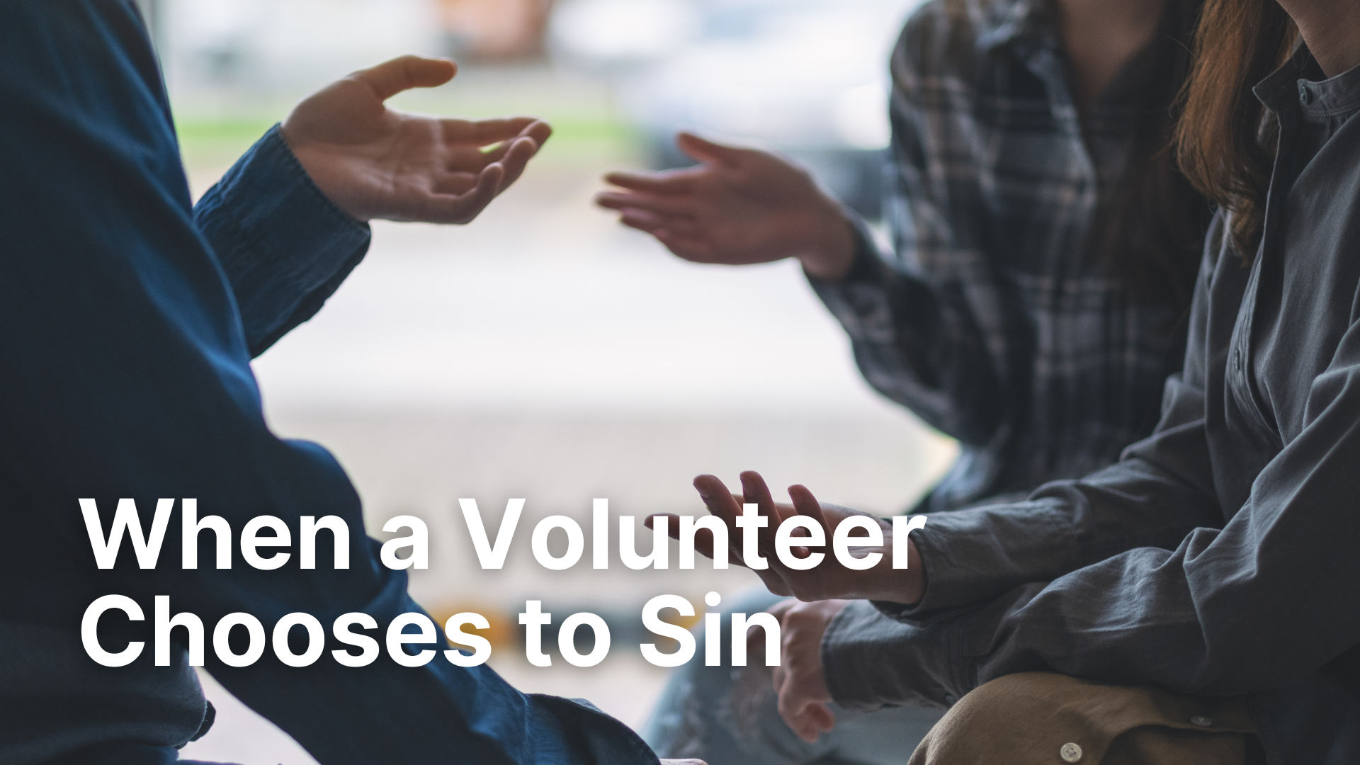 When a Volunteer Chooses to Sin