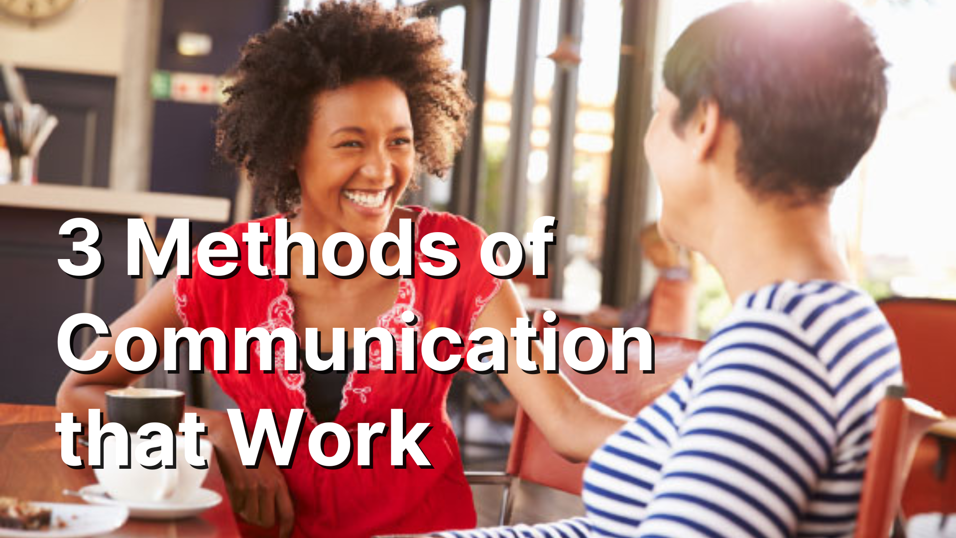 3 Methods of Communication that Work