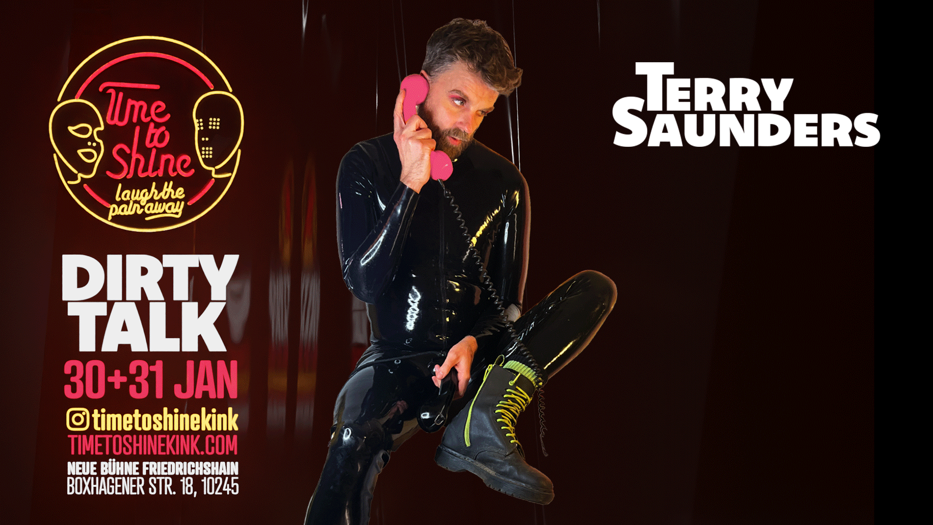 Poster for a performance titled 'Dirty Talk' by Terry Saunders, scheduled for January 30 and 31 at Neues Bühne Friedrichshain, Boxhagener Str. 18, 10245. Featuring a man with a beard in black shiny clothing, holding a pink phone to his ear, with neon signs in the background that read 'Time to Shine Laugh the Pain Away' and Instagram handle @timetoshinekink.