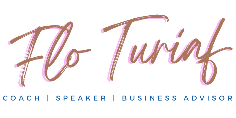 Flo Turiaf - Coach, Speaker, Business Advisor