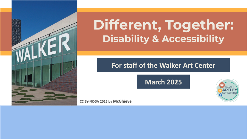 A presentation slide titled "Different, Together: Disability & Accessibility for the staff of the Walker Art Center March 2025" featuring a photograph of the Walker Art Center's entrance in glass and steel with patches of circular grass