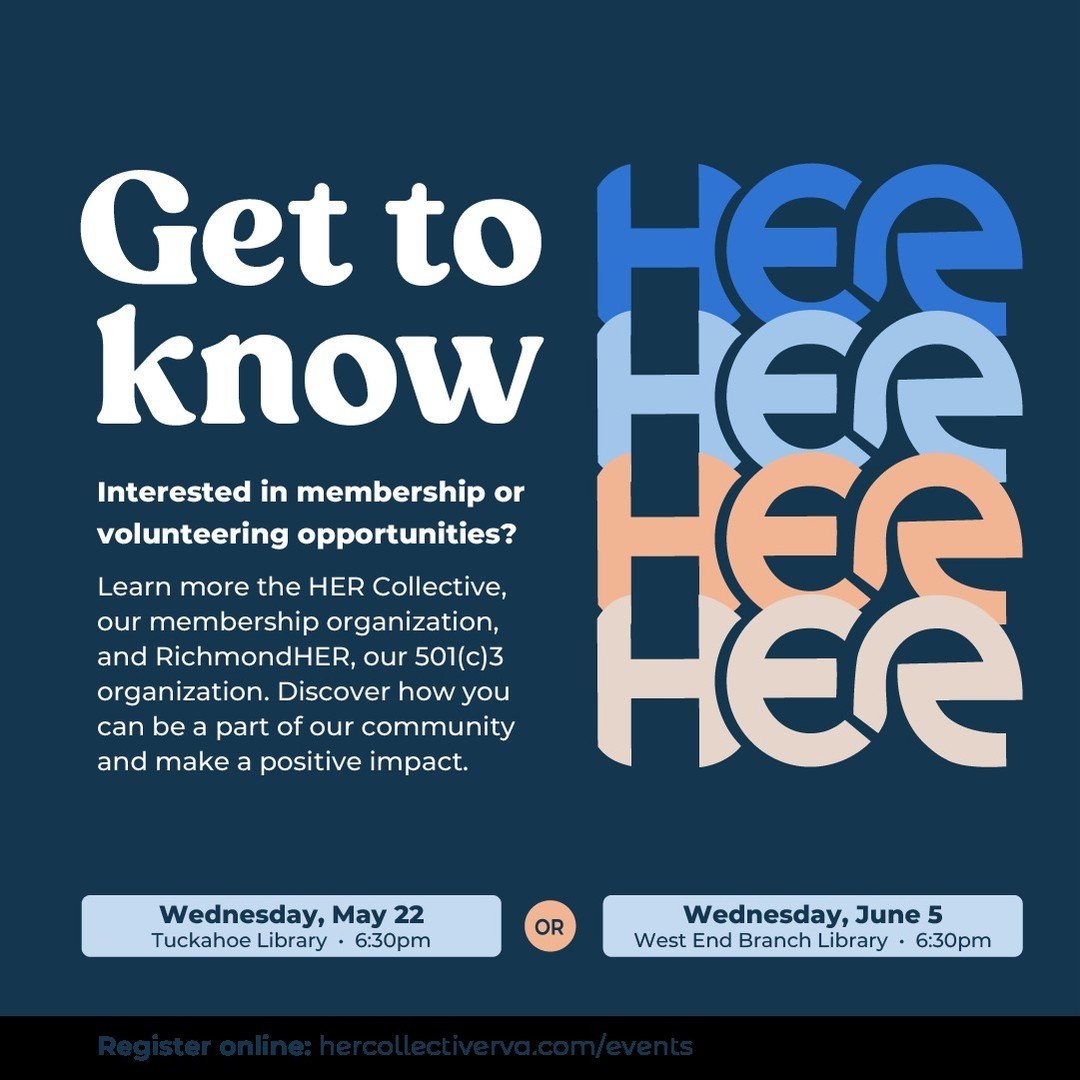 GET TO KNOW HER//
Interested in membership or volunteering opportunities? We've created two sessions to meet with current members of the HER Collective to learn more about membership and volunteering opportunities with RichmondHER, our 501(c)(3) non-