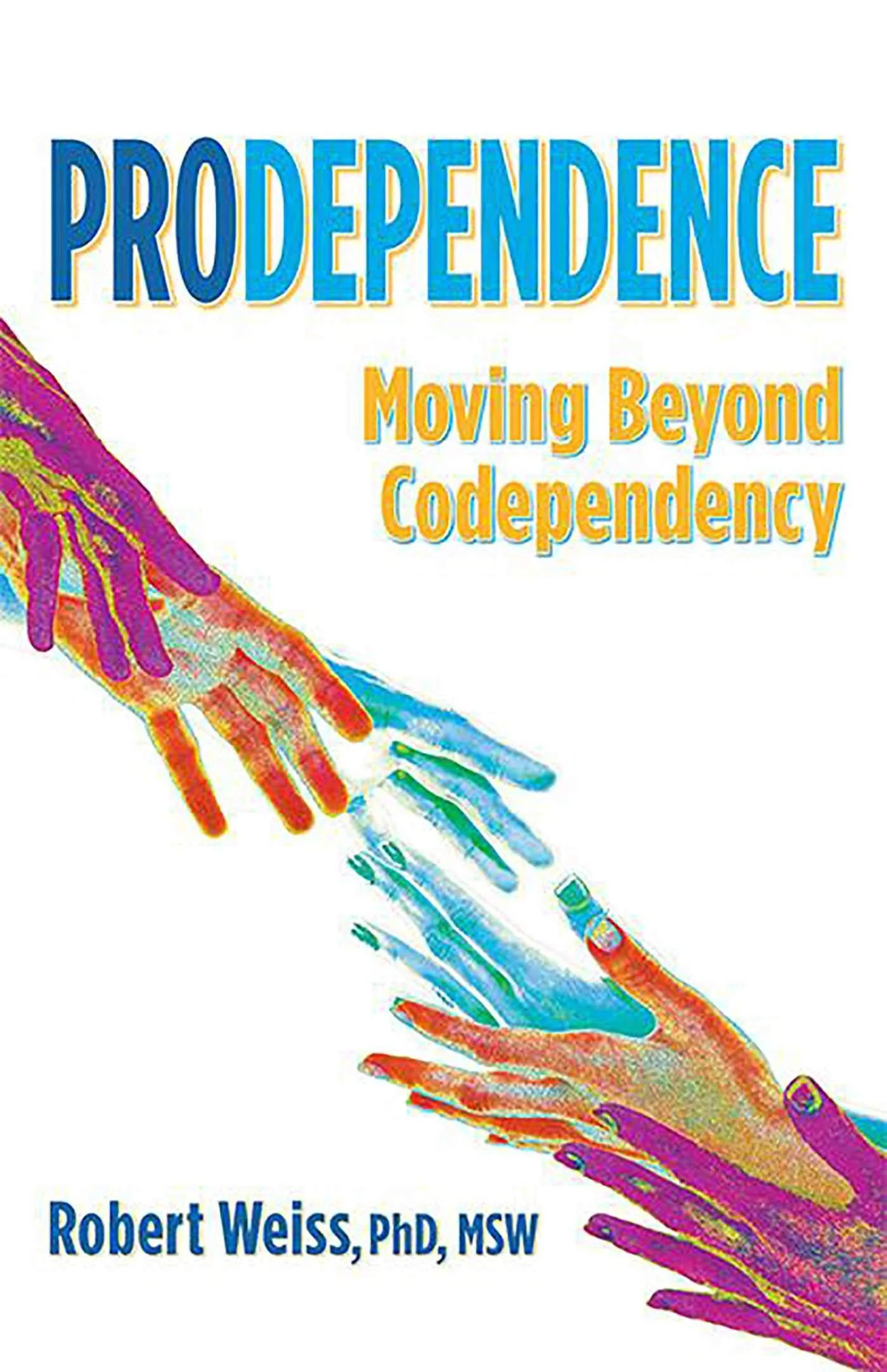 Prodependence: Moving Beyond Codependency