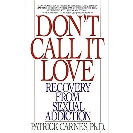 Don’t Call It Love - Recovery from Sexual Addiction Book Cover