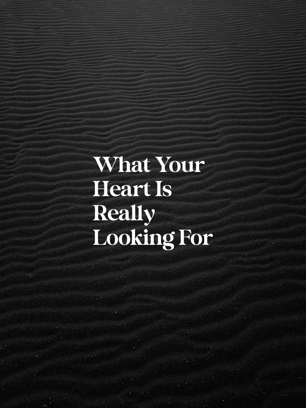 What Your Heart Is Really Looking For
