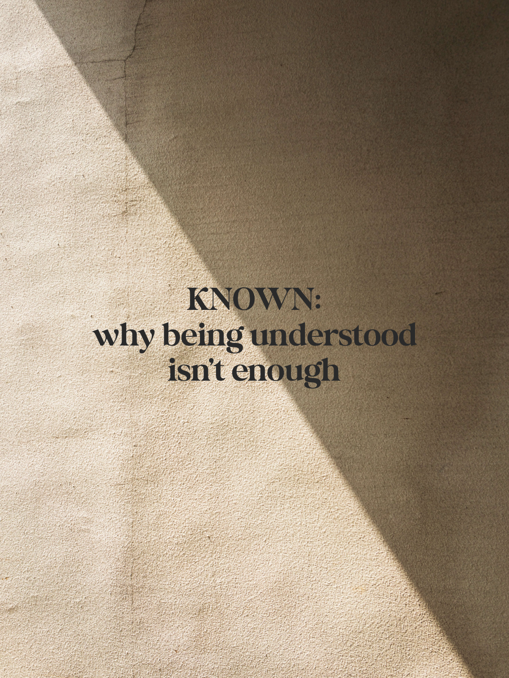 KNOWN: why being understood isn’t enough