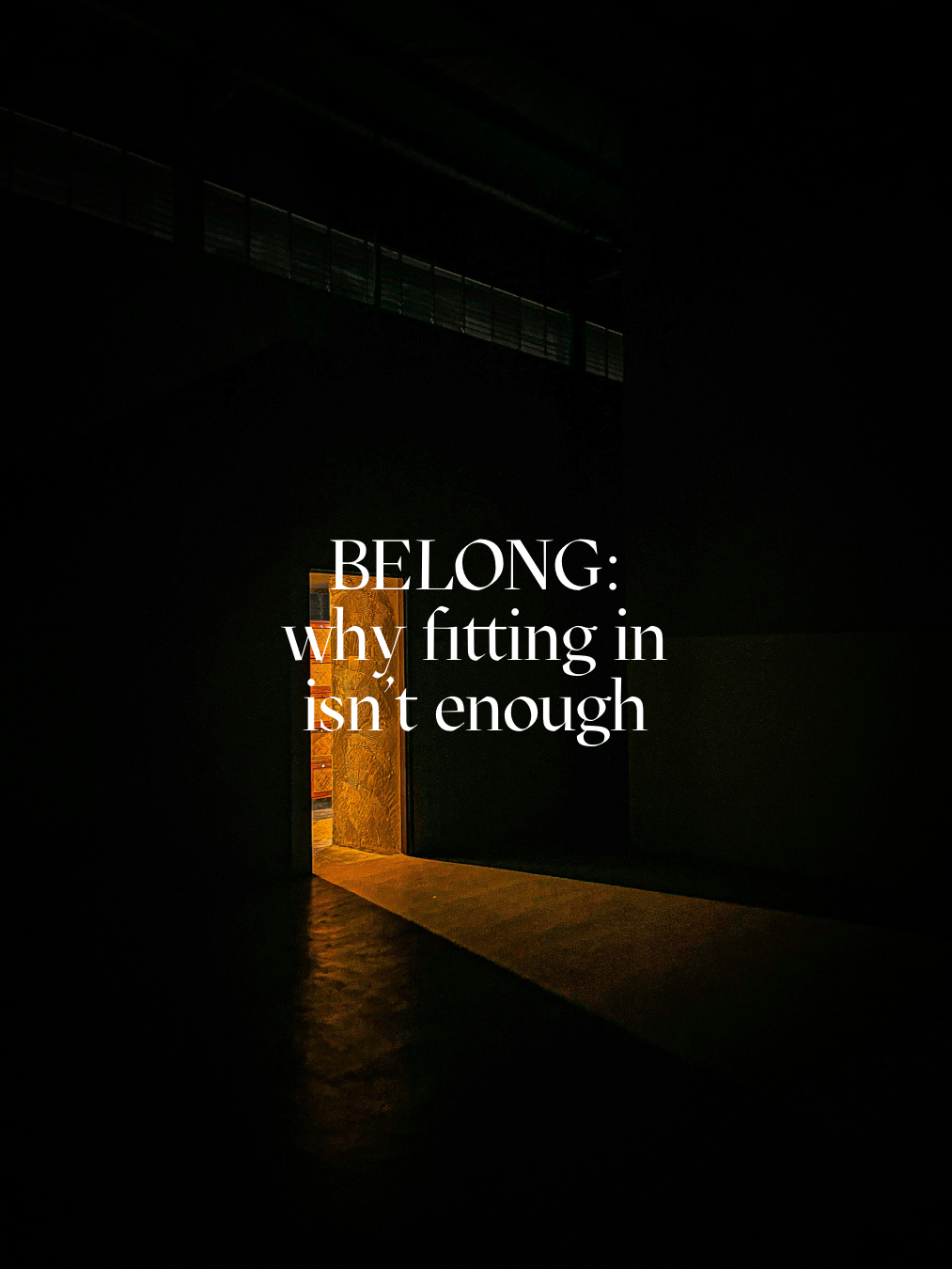 BELONG: why fitting in isn’t enough