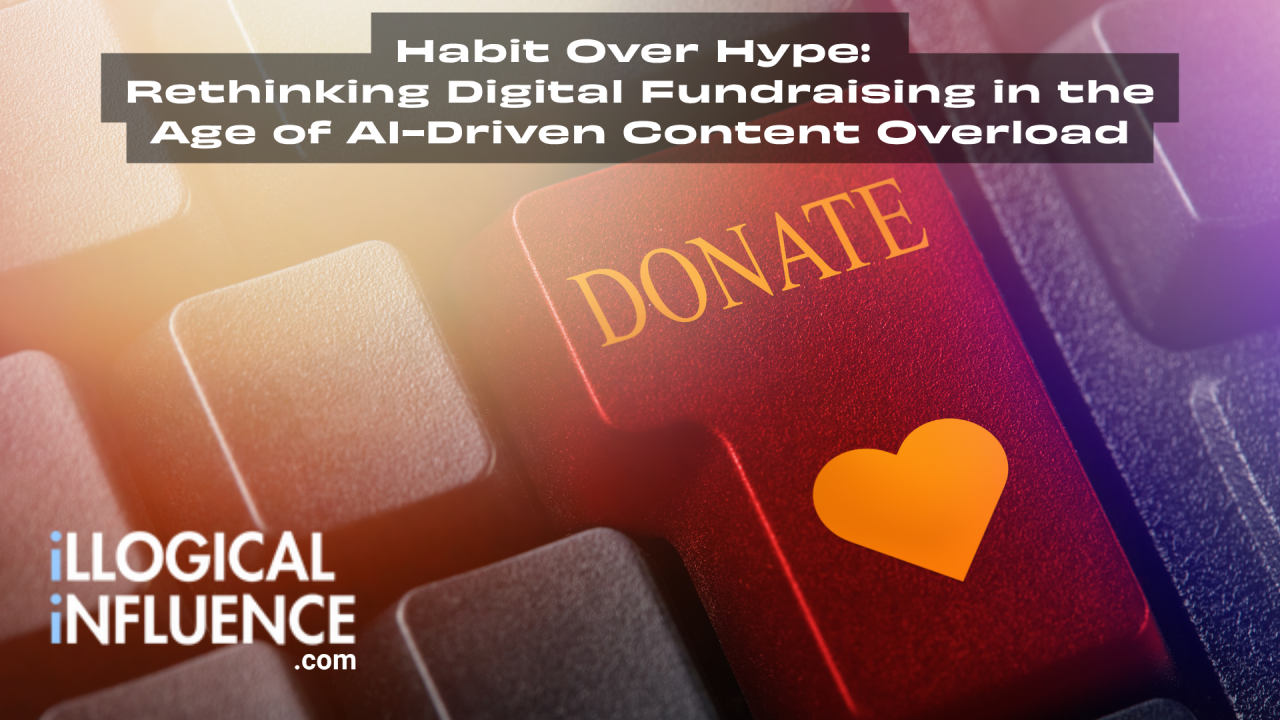 Habit Over Hype: Rethinking Digital Fundraising in the Age of AI-Driven Content Overload