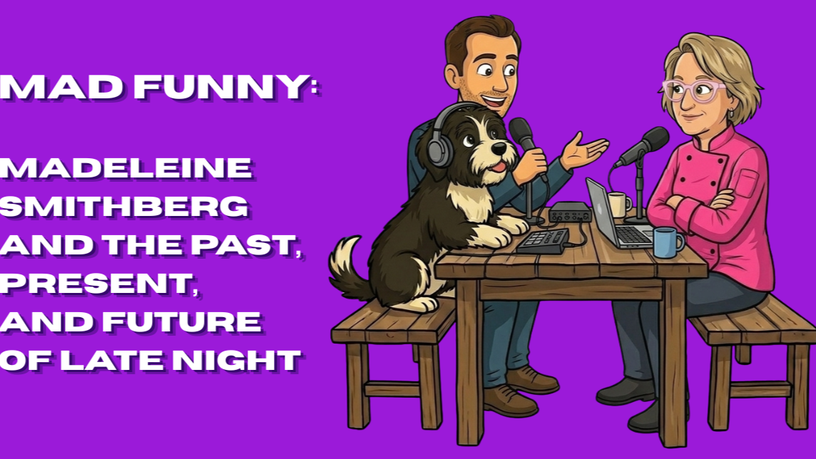 Mad Funny: Madeleine Smithberg and the Past, Present, and Future of Late Night