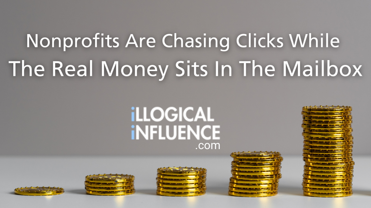 Nonprofits Are Chasing Clicks While The Real Money Sits In The Mailbox