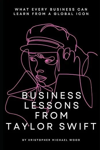 Cover of a book titled 'Business Lessons from Taylor Swift' with a neon outline of Taylor Swift wearing headphones and the subtitle 'What Every Business Can Learn from a Global Icon' by Kristopher Michael Wood.