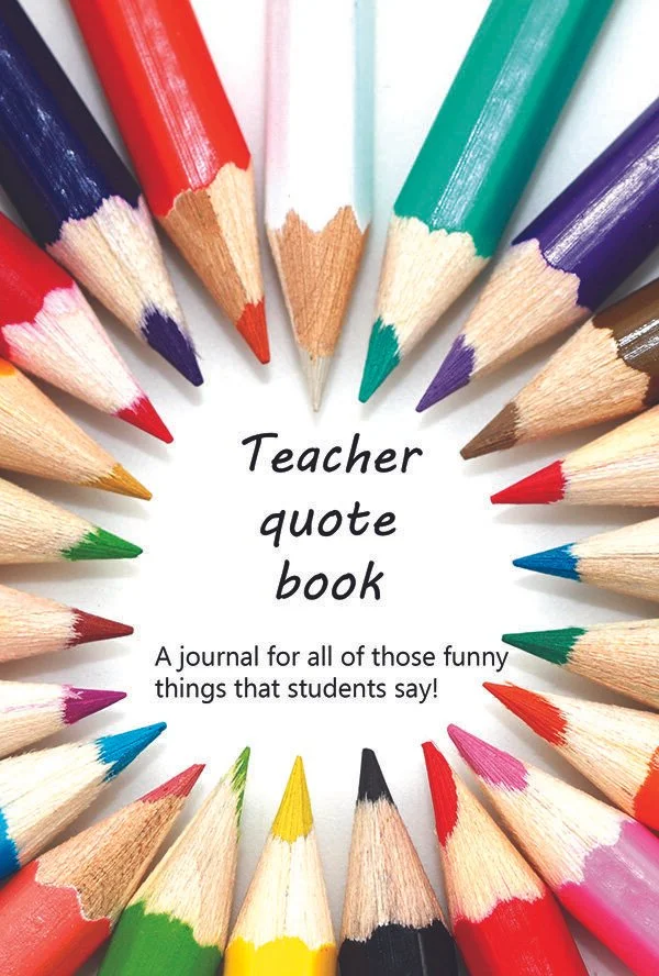 Cover of a book called Teacher Quote Book with colored pencils