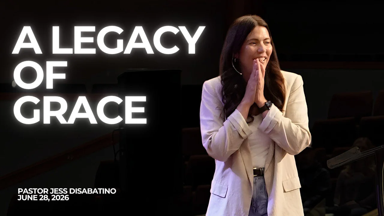 Legacy — Part 4 | A Legacy of Grace