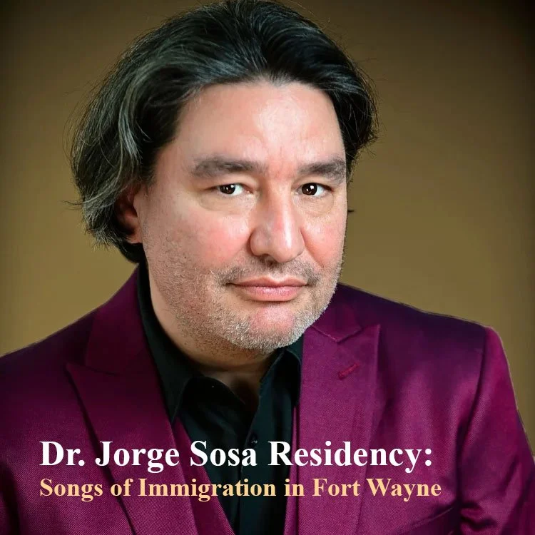 Dr. Jorge Sosa Residency: Songs of Immigration in Fort Wayne