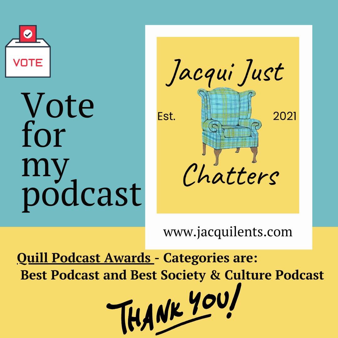 I would appreciate any support in winning the Quill Podcast Award. I am up to be a finalist in two categories: Best Podcast and Best Society &amp; Culture Podcast. If you have a spare moment head over to their website (see in comments) and give me a 