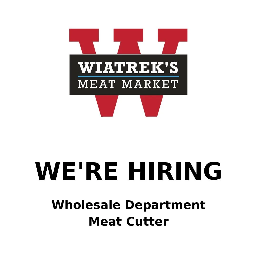Wiatrek&rsquo;s Meat Market is hiring!

We&rsquo;re looking for a Wholesale Department Meat Cutter to join our team in Poth.

&bull; Monday &ndash; Friday schedule 
&bull; 1 Saturday per month (overtime eligible) 
&bull; Competitive pay 
&bull; Hands