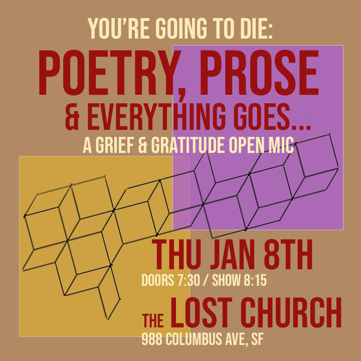 You're Going to Die: Poetry, Prose &amp; Everything Goes - San Francisco
