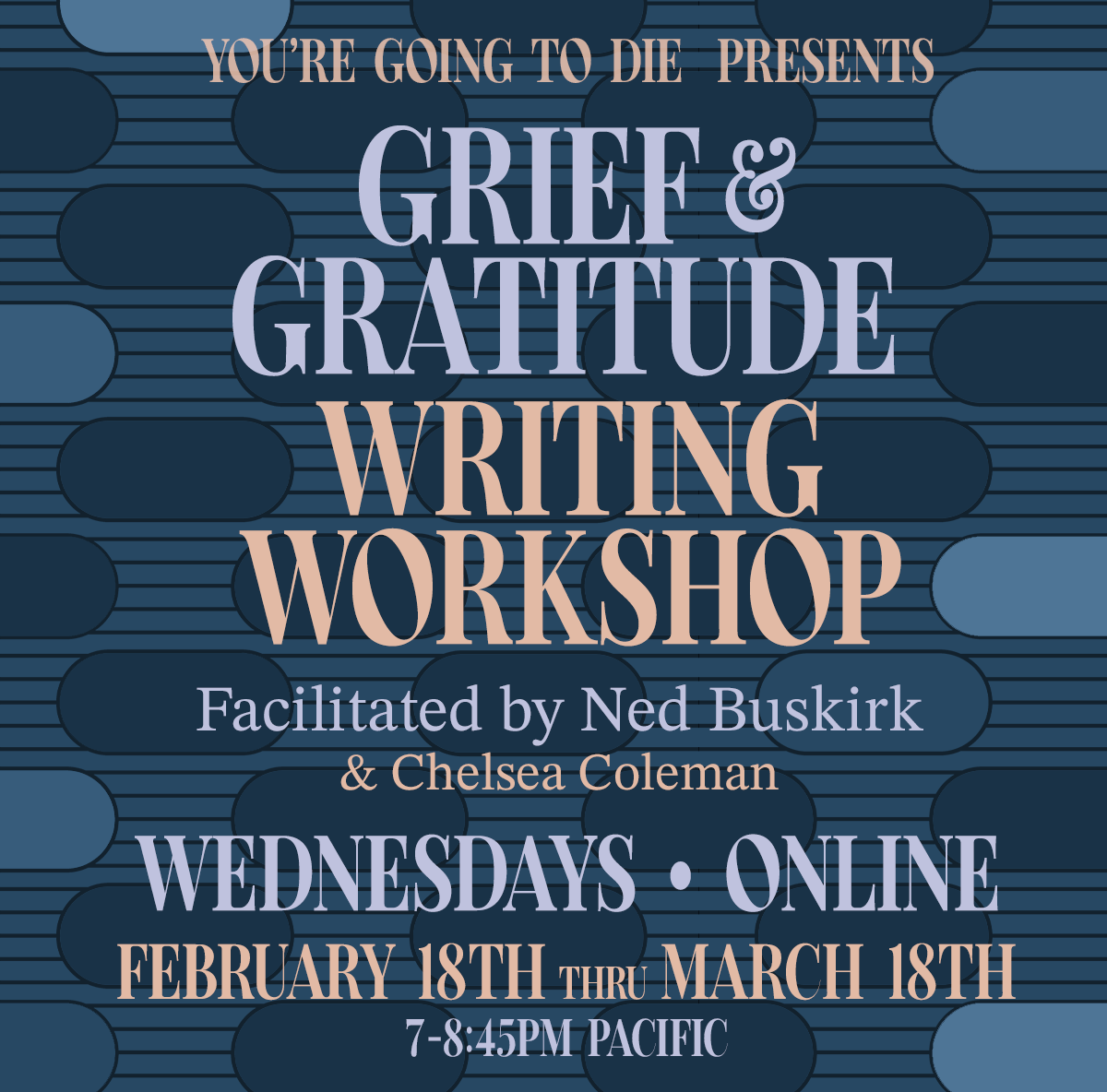 You're Going to Die Presents: an Online GRIEF &amp; GRATITUDE Writing Workshop