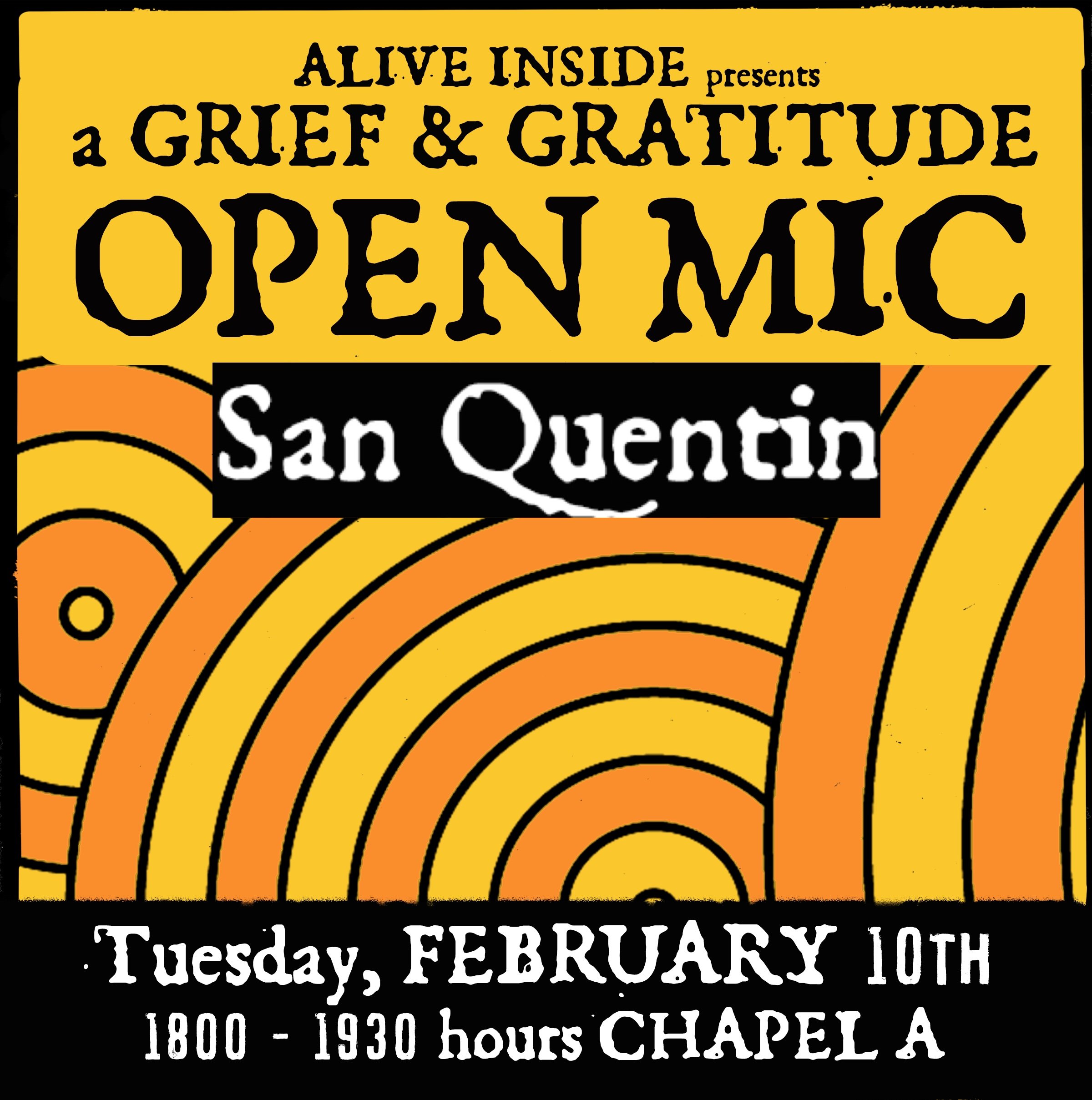 Alive Inside Presents: A GRIEF &amp; GRATITUDE OPEN MIC @ San Quentin