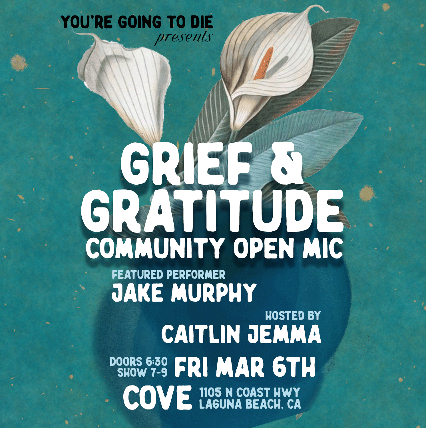 You're Going to Die Presents: a GRIEF &amp; GRATITUDE Community Open Mic - LAGUNA BEACH, CA