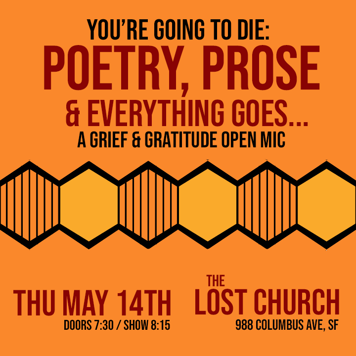You're Going to Die: Poetry, Prose &amp; Everything Goes - San Francisco