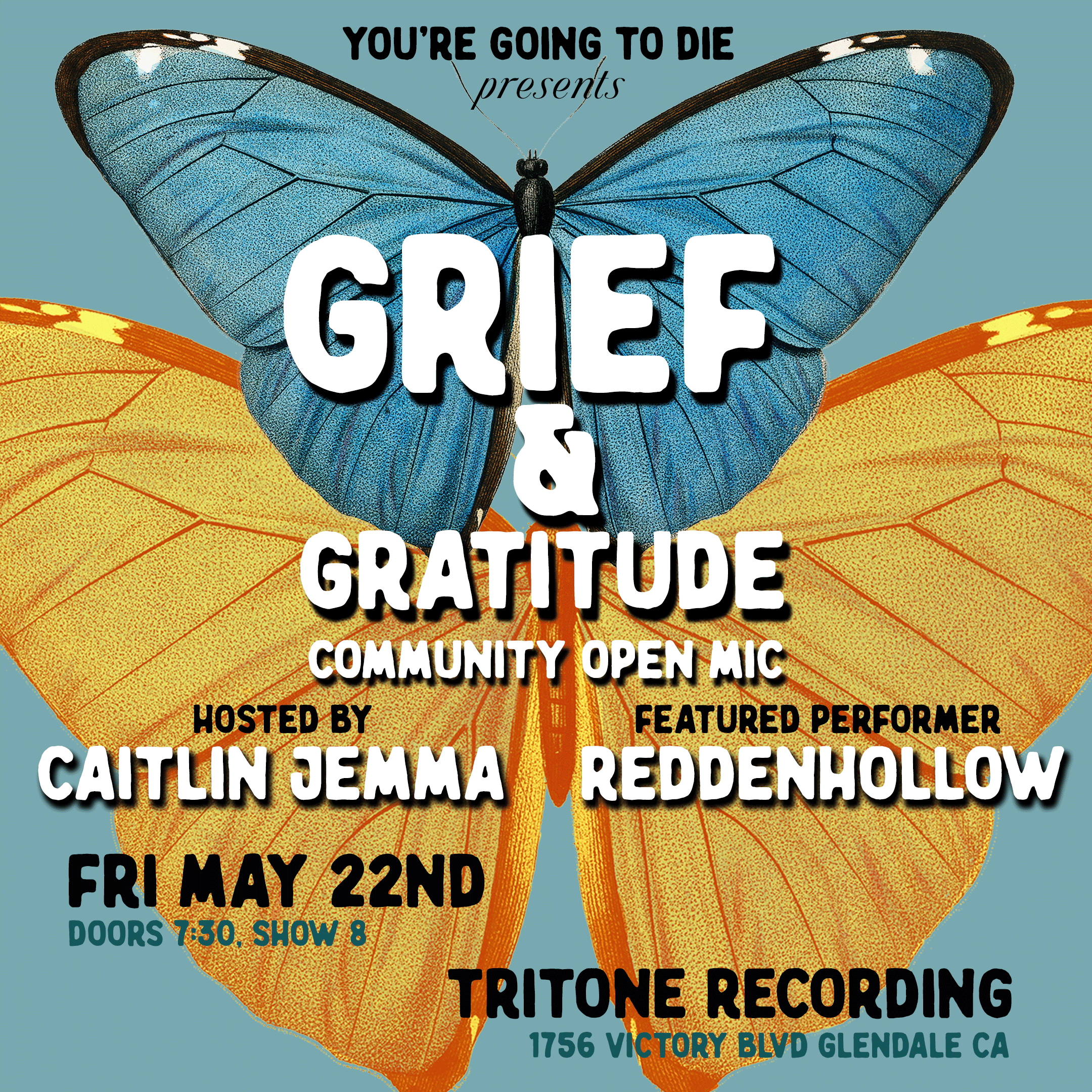 You're Going to Die Presents: a GRIEF &amp; GRATITUDE Community Open Mic - Los Angeles 