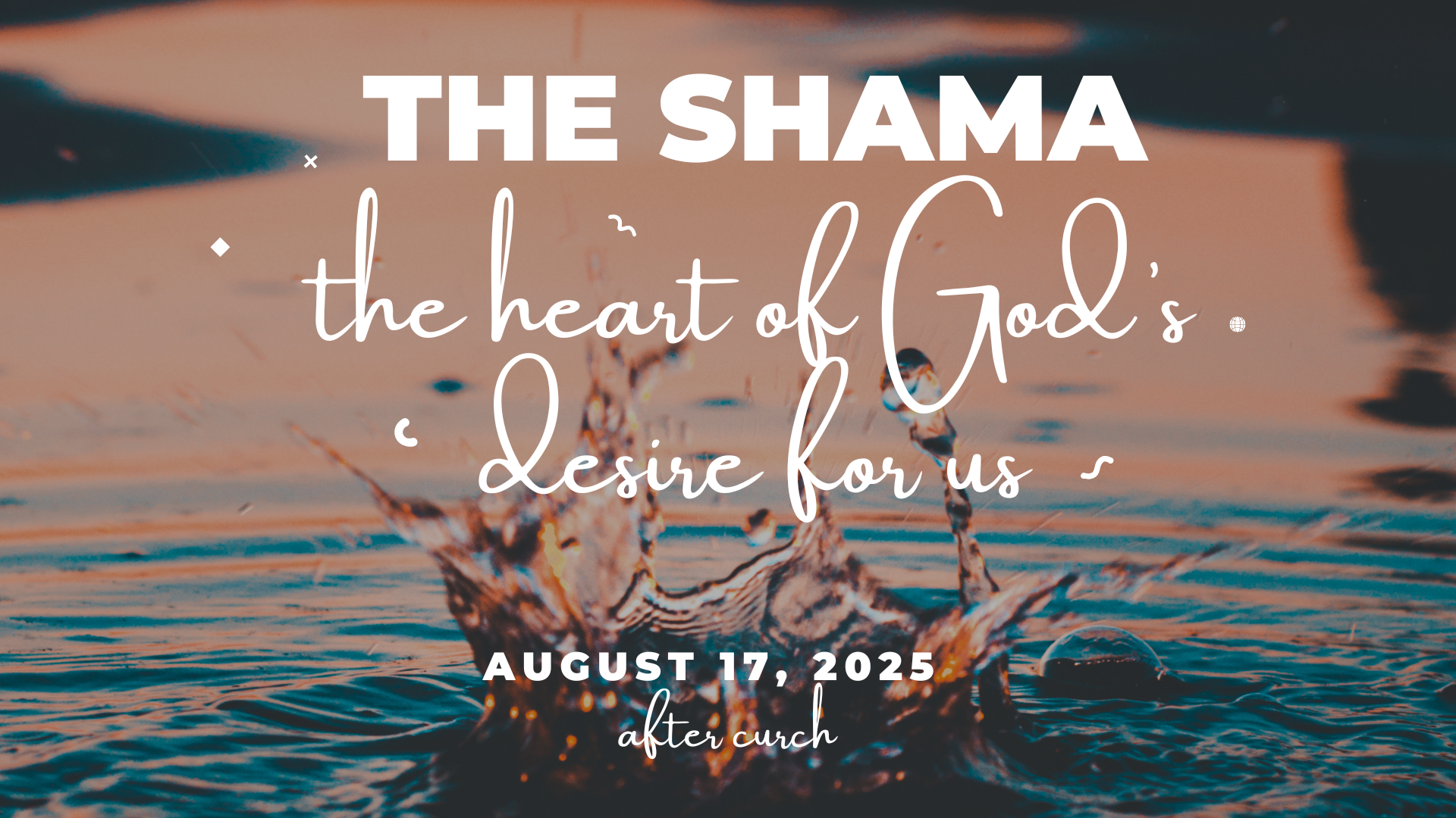 The Shama, the heart of God’s desire for us