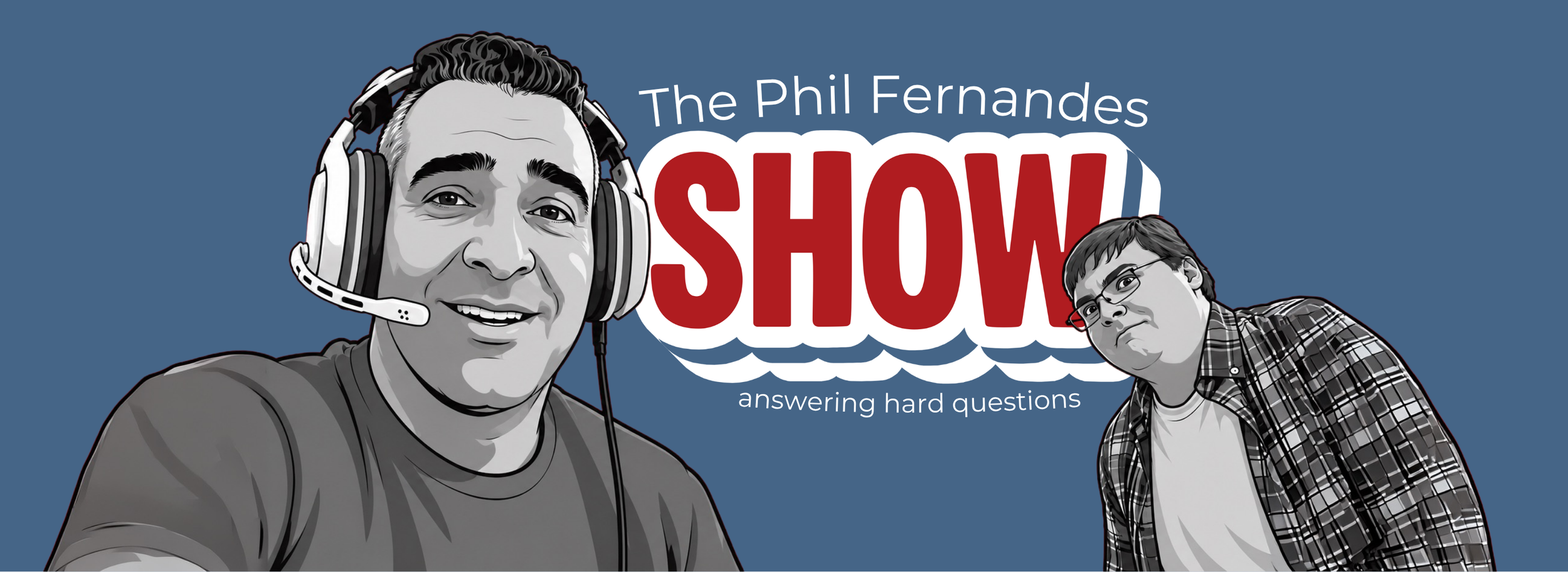 Illustration of two men, one wearing a headset and the other with glasses, with the text 'The Phil Fernandes Show answering hard questions' in the background.