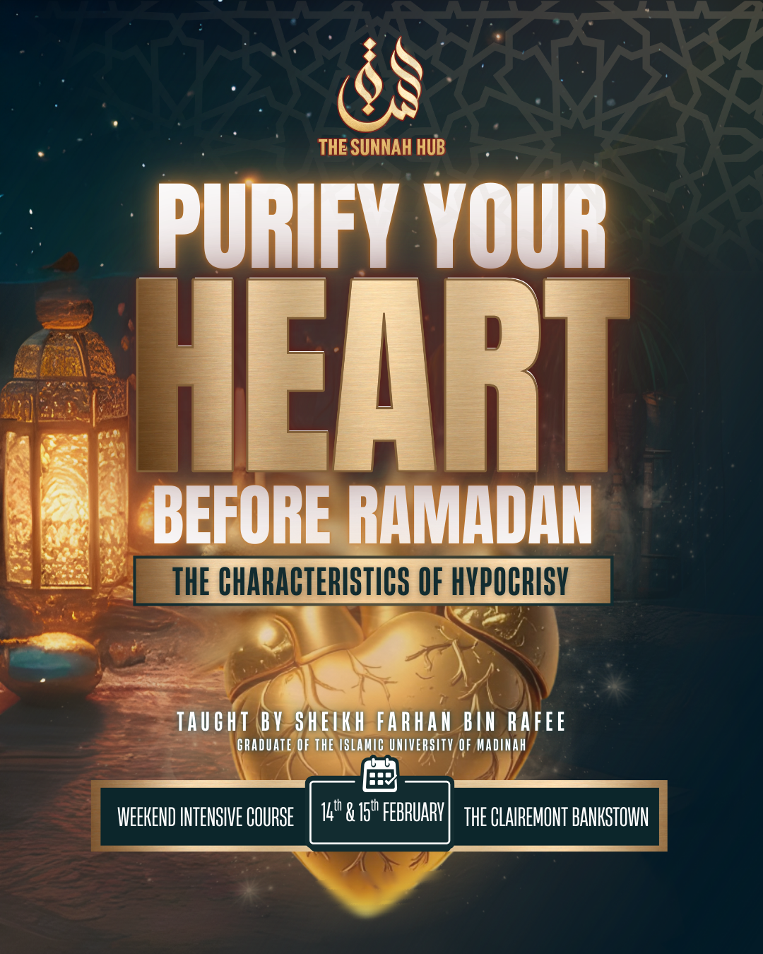 Purify your heart before Ramadan, the characteristics of hypocrisy delivered by Farhan Bin Rafee graduate of the Islamic University of Madinah this is a weekend intensive course on the 14th and 15th of February at the Clairmont Bankstown